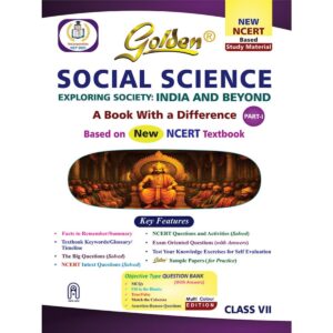 Golden SOCIAL SCIENCE (EXPLORING SOCIETY: India & Beyond)  CLASS-7 NEW NCERT